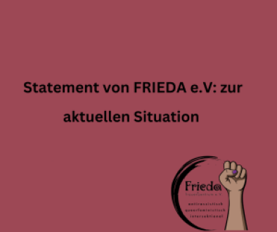  Statement von FRIEDA e.V- zur aktuellen Situation